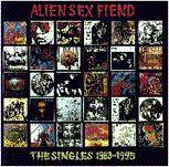 Alien Sex Fiend : The Singles 1983 - 1995